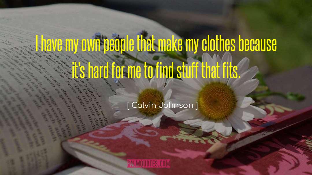 Shopping For Clothes quotes by Calvin Johnson