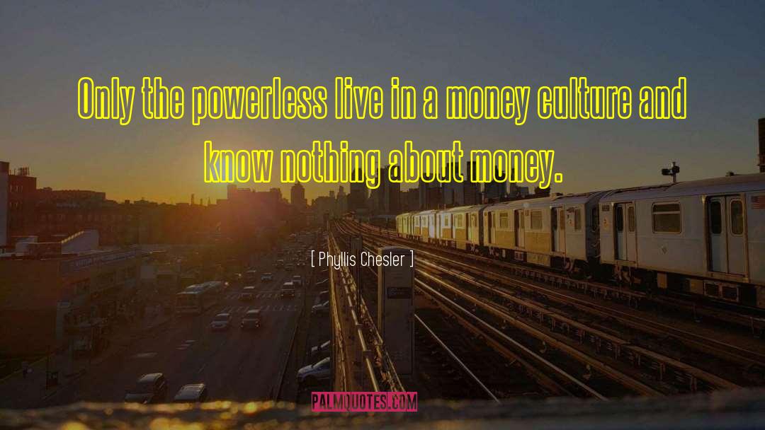 Shopping Money quotes by Phyllis Chesler