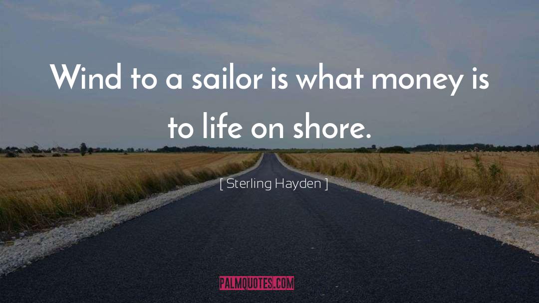 Shore quotes by Sterling Hayden