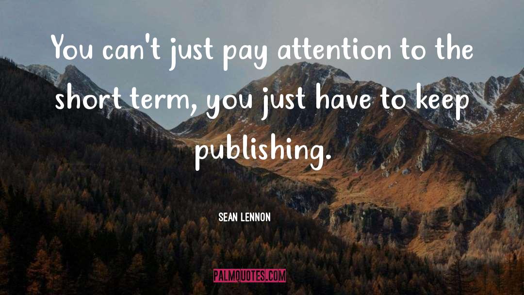 Short Attention Spans quotes by Sean Lennon