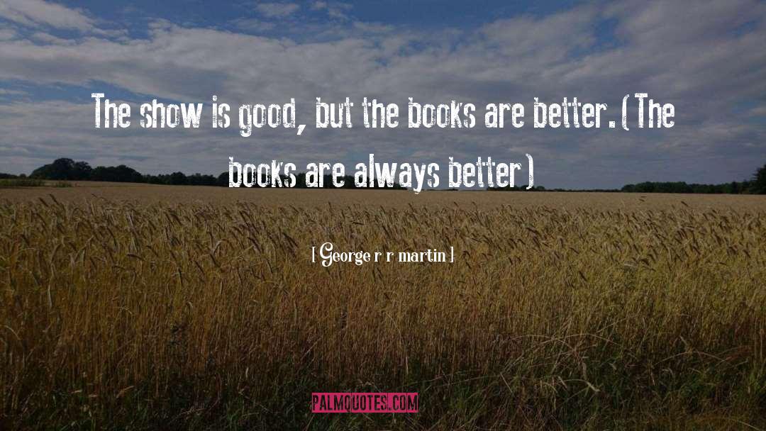 Short Books Are Better quotes by George R R Martin