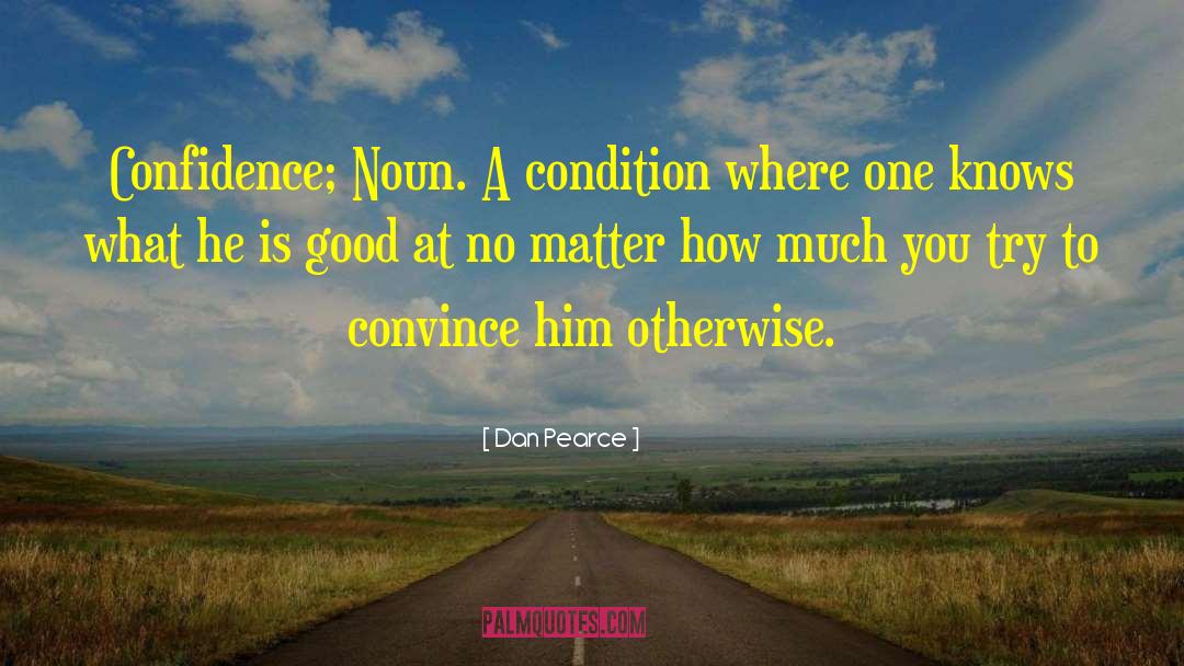 Short Confidence Booster quotes by Dan Pearce