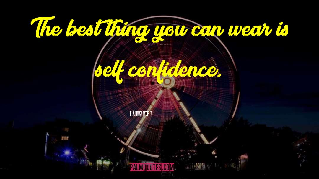 Short Confidence Booster quotes by Auliq Ice