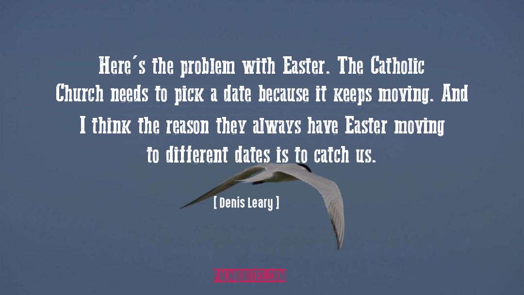 Short Easter Religious quotes by Denis Leary