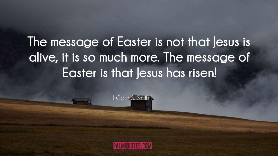 Short Easter Religious quotes by Colin S. Smith