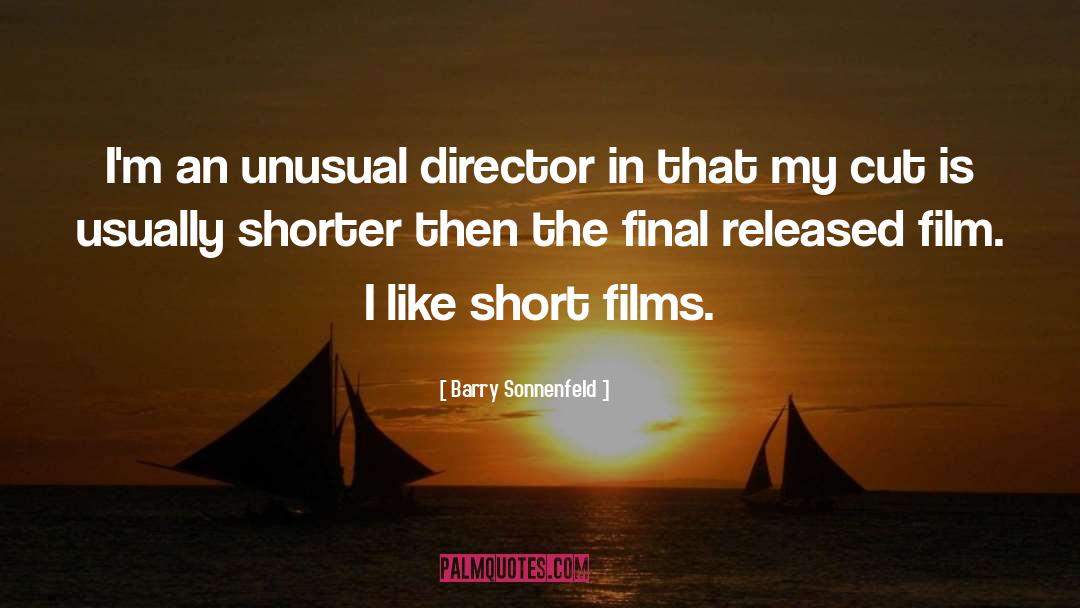 Short Films quotes by Barry Sonnenfeld