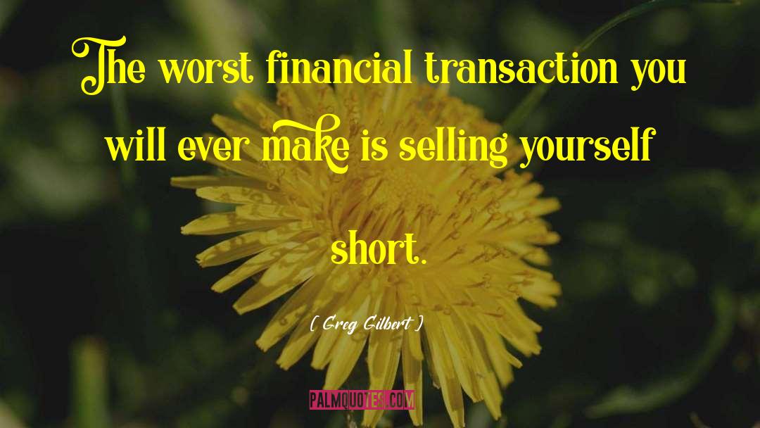 Short Financial Freedom quotes by Greg Gilbert