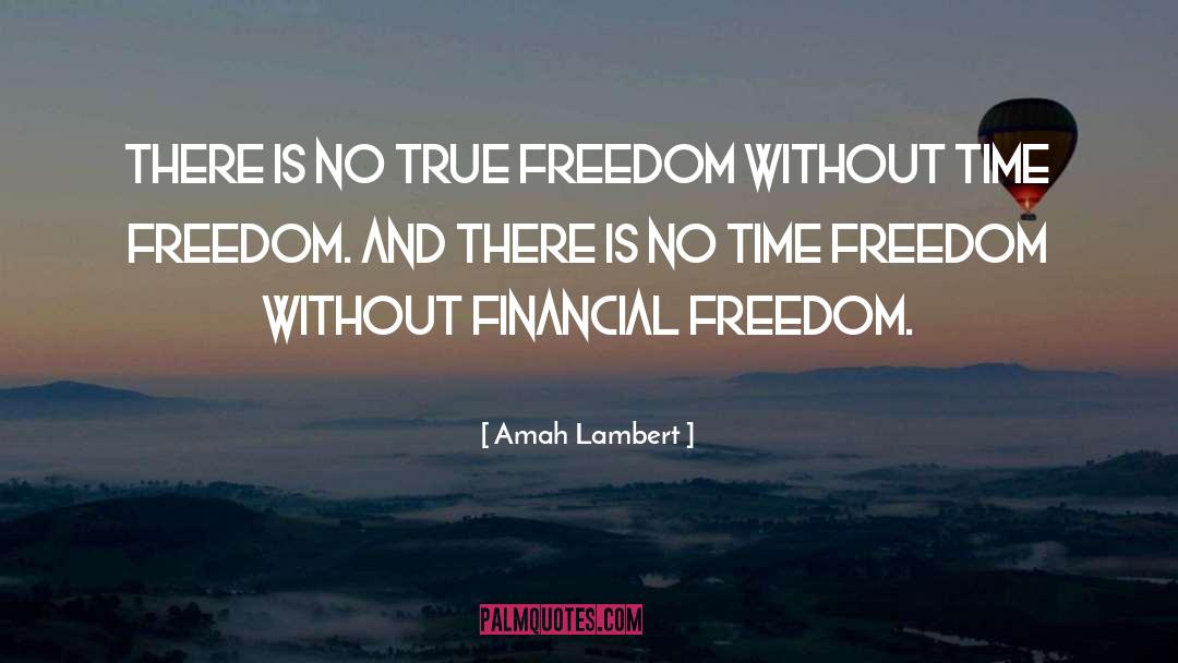 Short Financial Freedom quotes by Amah Lambert