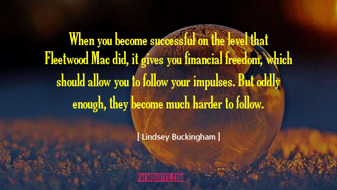 Short Financial Freedom quotes by Lindsey Buckingham