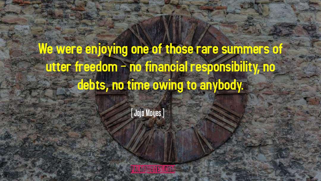 Short Financial Freedom quotes by Jojo Moyes