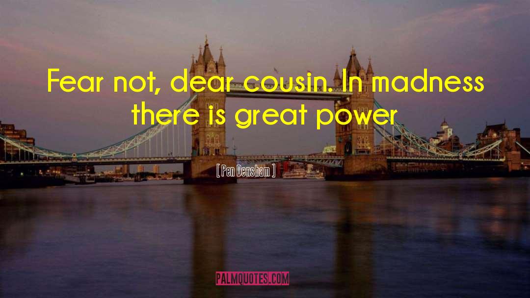 Short Funny Cousin Quote quotes by Pen Densham