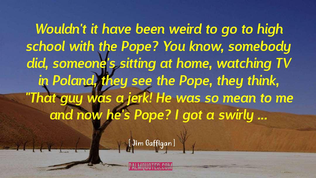 Short Funny Weird quotes by Jim Gaffigan