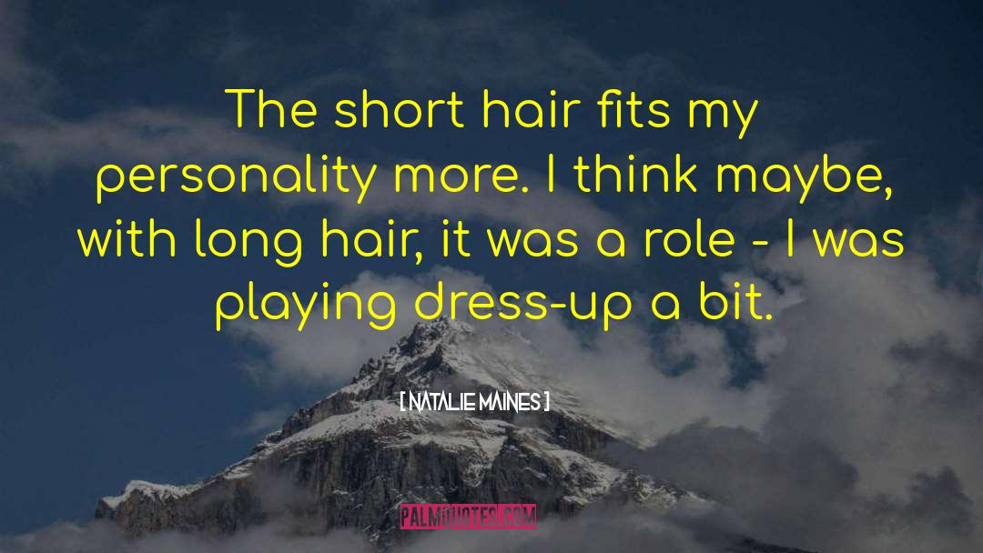 Short Hair quotes by Natalie Maines