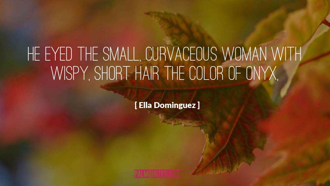 Short Hair quotes by Ella Dominguez