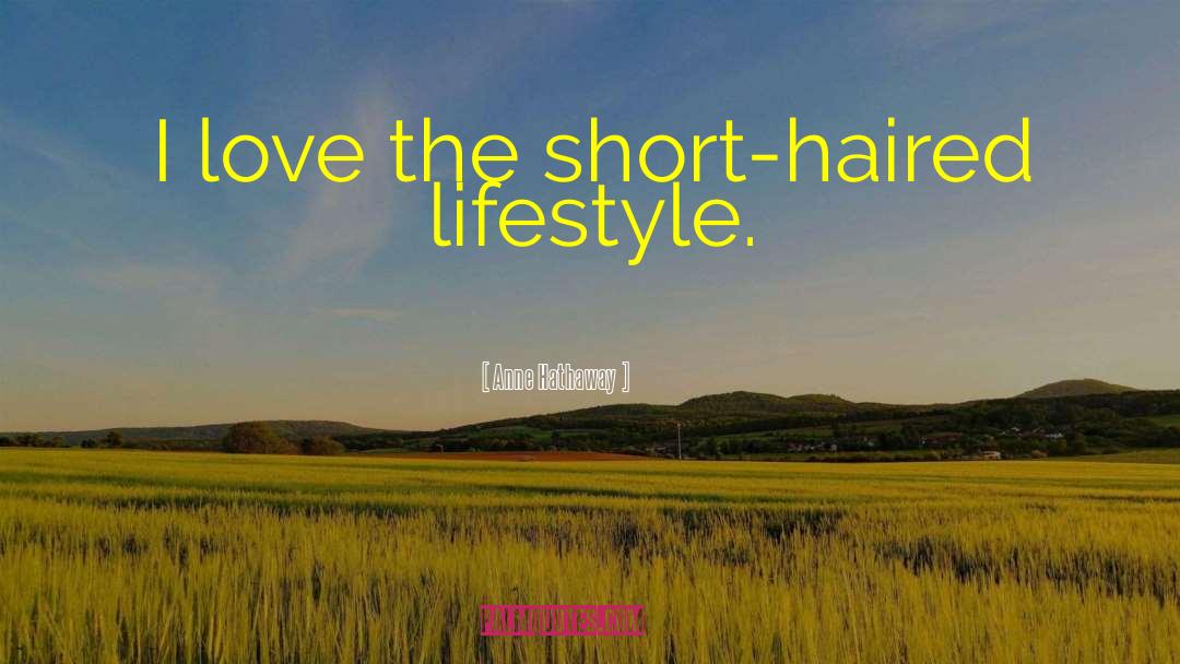 Short Haired quotes by Anne Hathaway