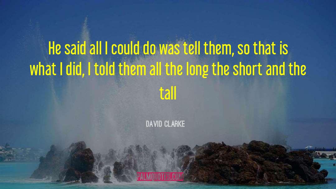 Short Haired quotes by David Clarke
