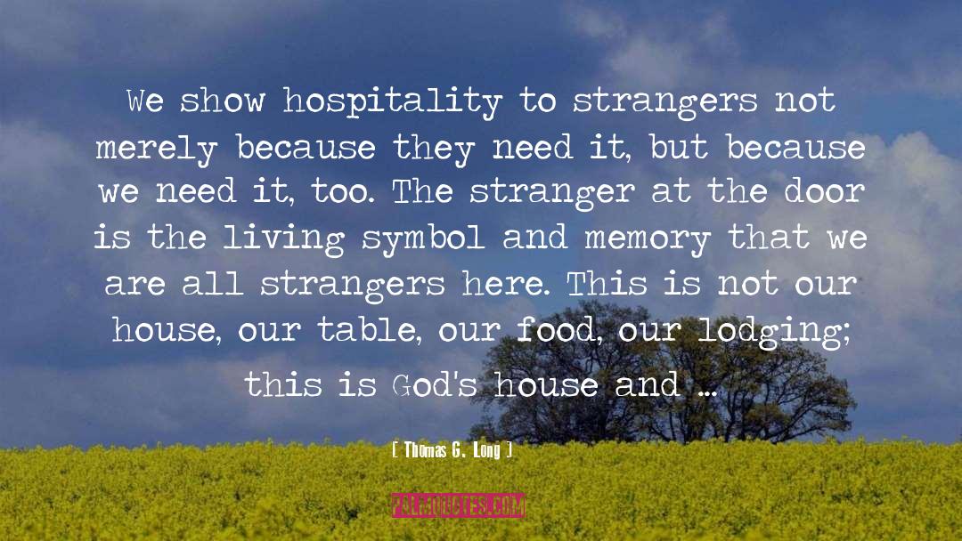 Short Hospitality quotes by Thomas G. Long