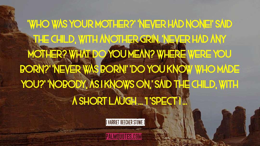 Short Laugh quotes by Harriet Beecher Stowe