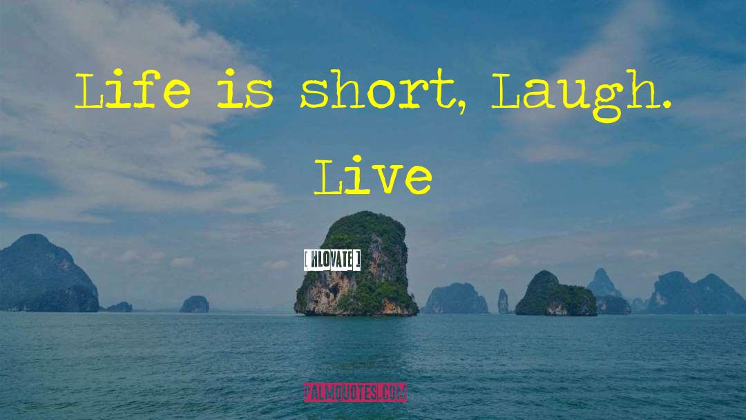 Short Laugh quotes by Hlovate