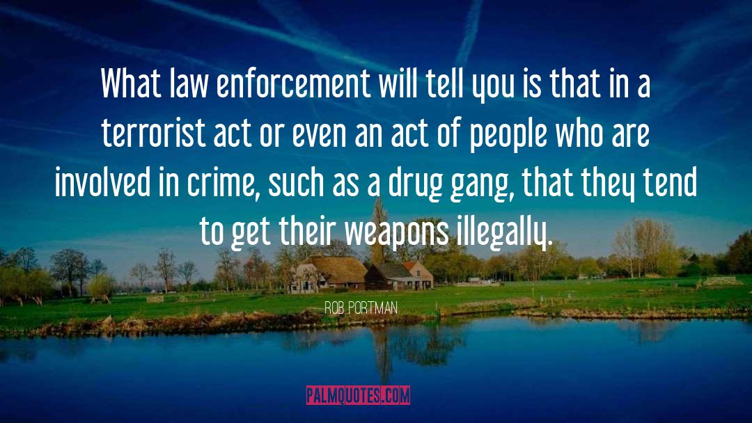 Short Law Enforcement quotes by Rob Portman