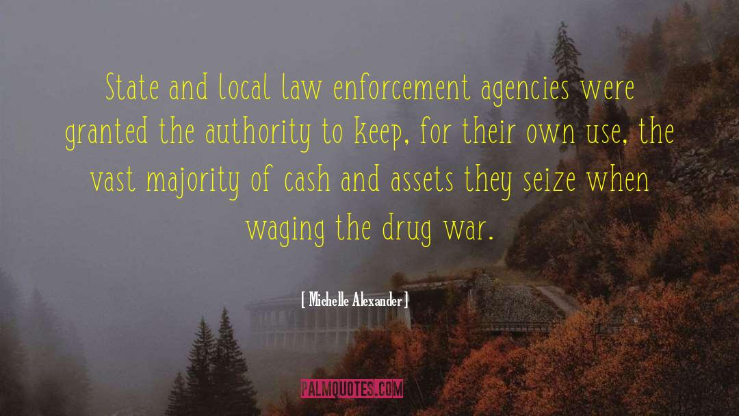 Short Law Enforcement quotes by Michelle Alexander