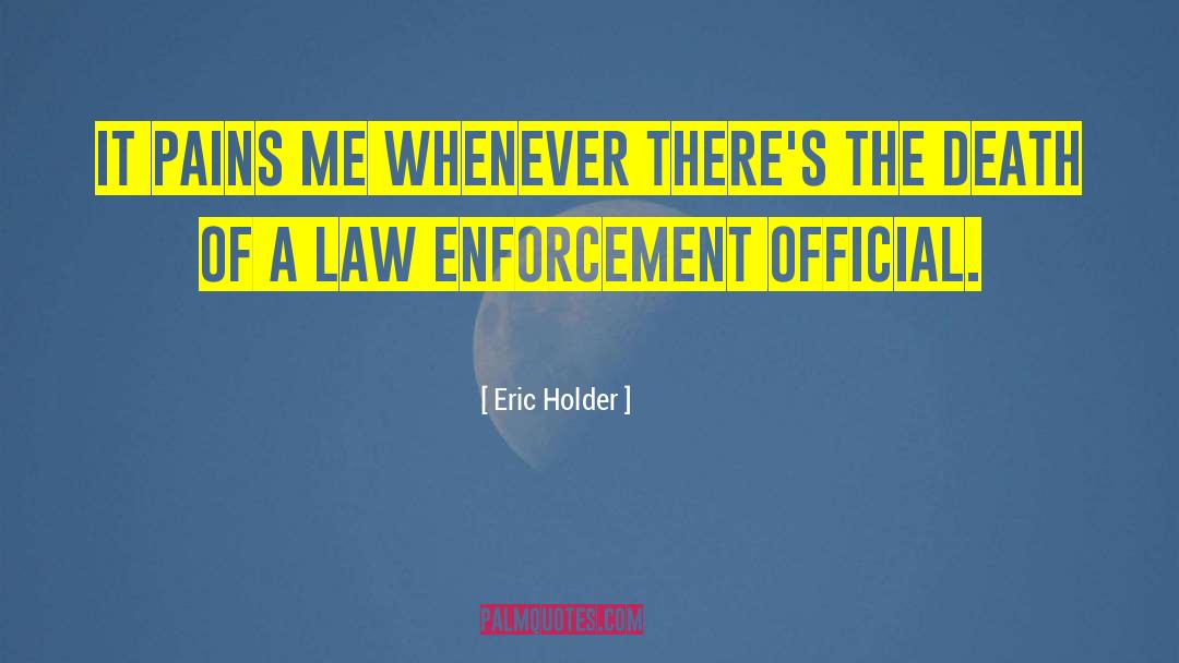 Short Law Enforcement quotes by Eric Holder