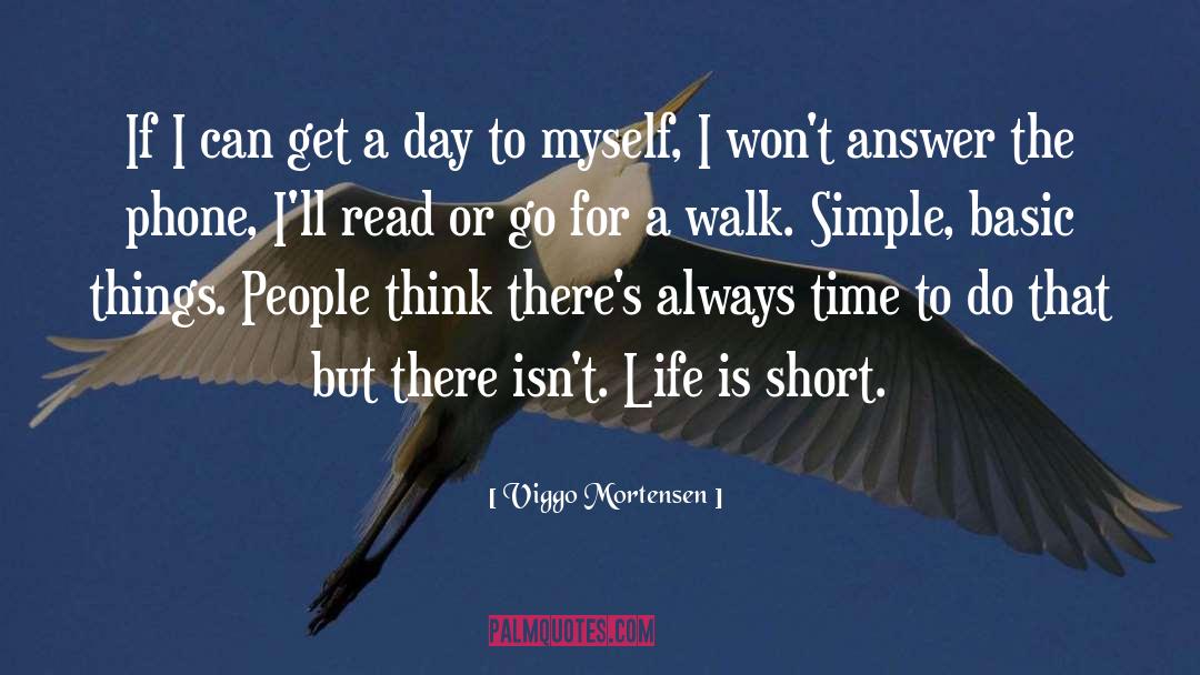 Short Life quotes by Viggo Mortensen