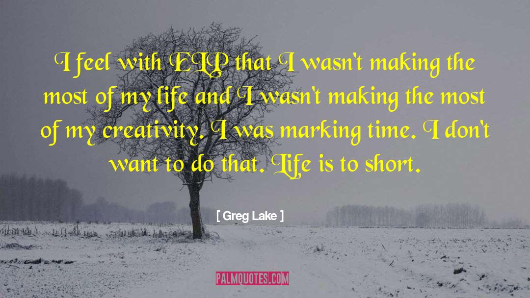 Short Life quotes by Greg Lake