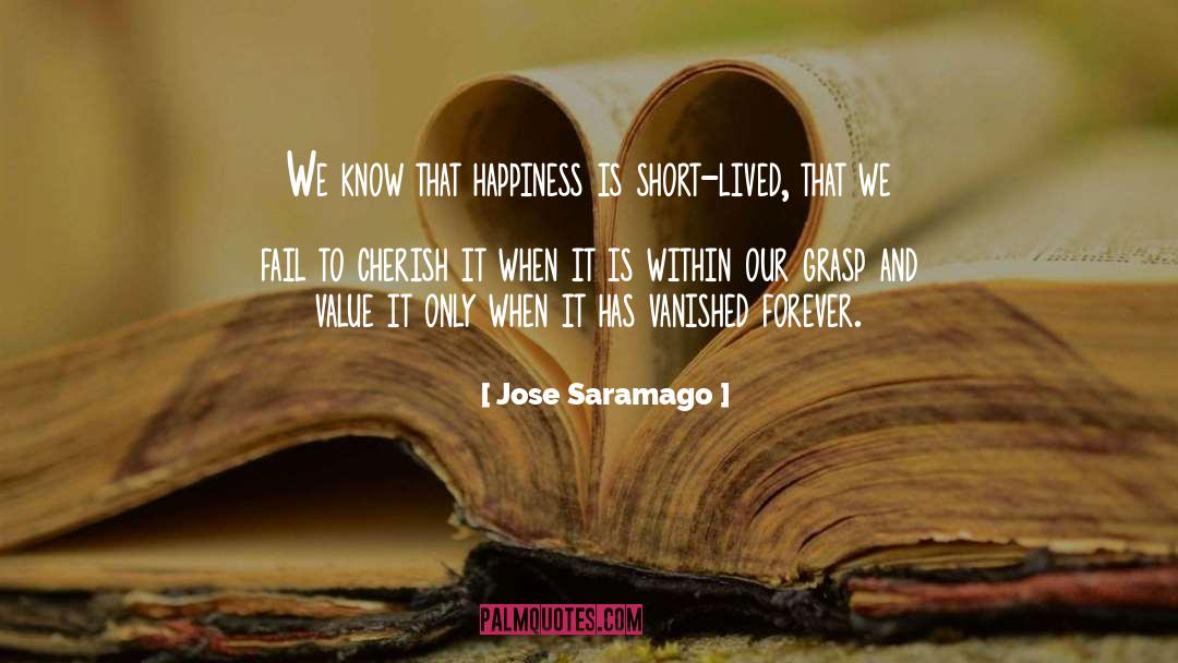 Short Lived quotes by Jose Saramago