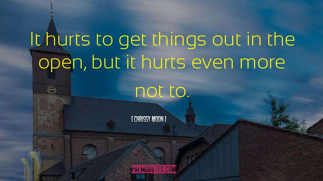 Short Love Hurts quotes by Chrissy Moon