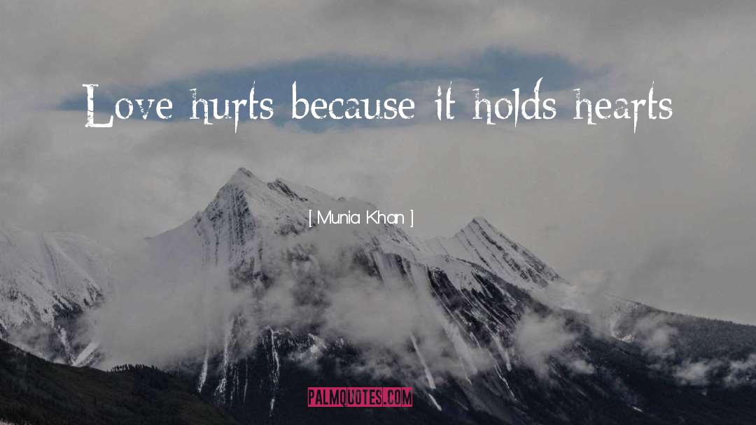 Short Love Hurts quotes by Munia Khan