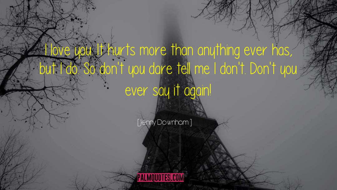 Short Love Hurts quotes by Jenny Downham