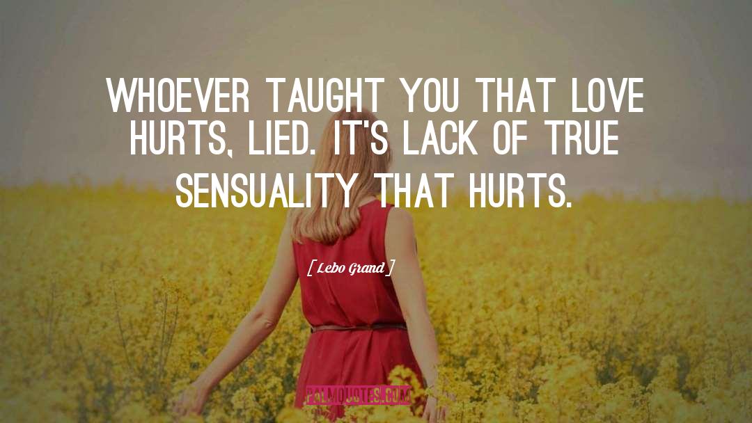 Short Love Hurts quotes by Lebo Grand