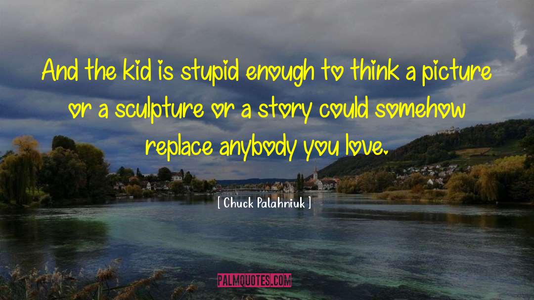 Short Love Story quotes by Chuck Palahniuk