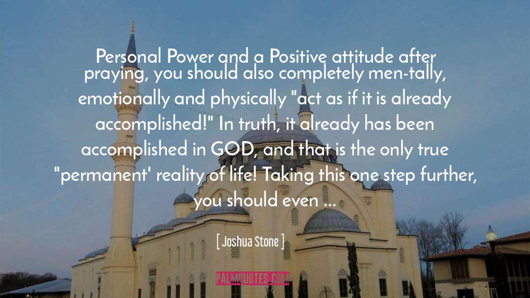 Short Positive Attitude quotes by Joshua Stone