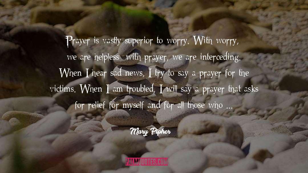 Short Prayer quotes by Mary Pipher