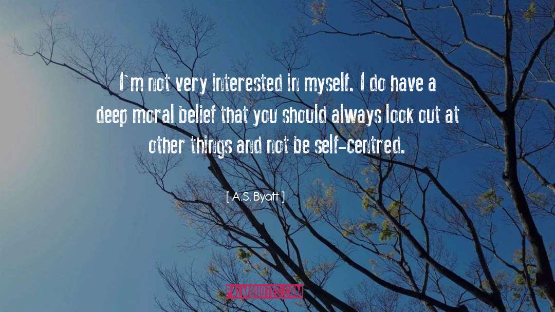Short Self Belief quotes by A.S. Byatt