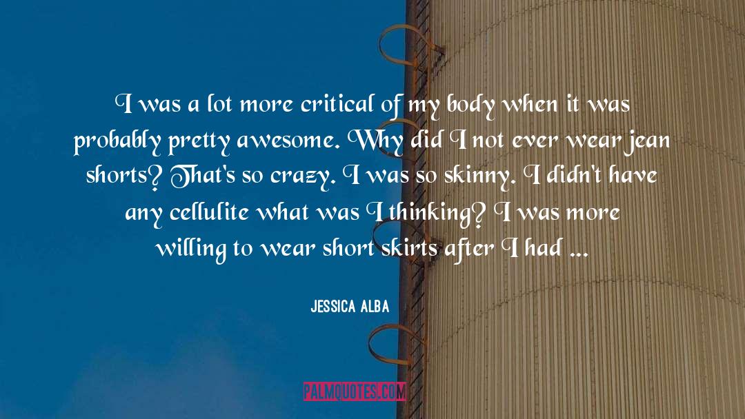 Short Skirts quotes by Jessica Alba