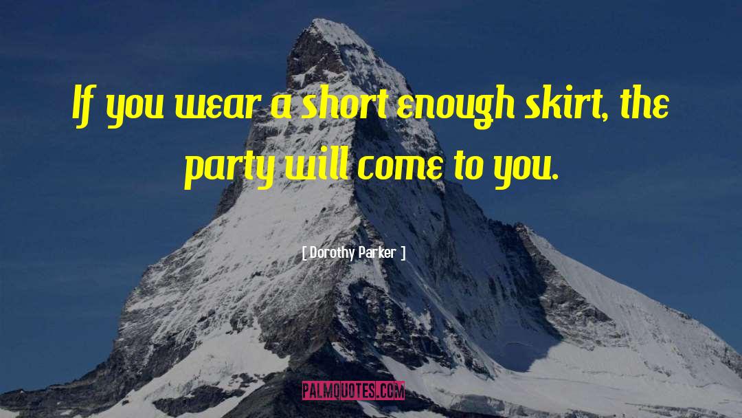 Short Skirts quotes by Dorothy Parker