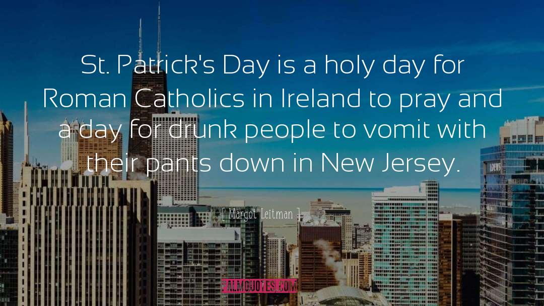 Short St Paddys Day quotes by Margot Leitman
