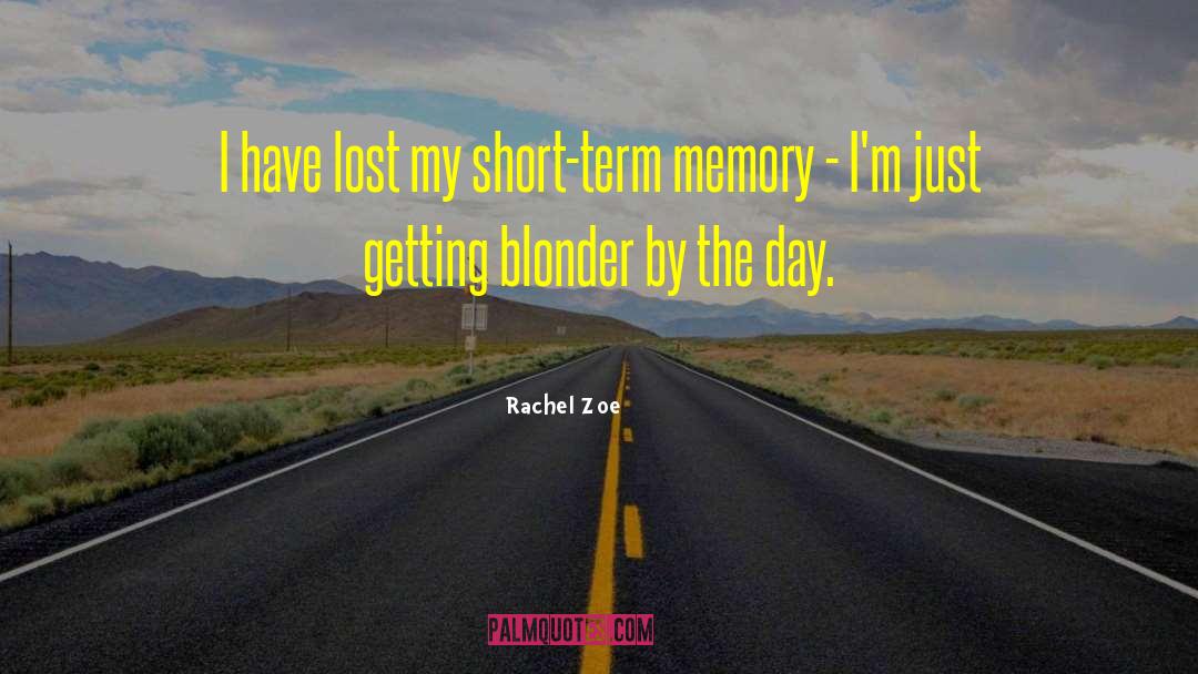 Short Term Memory quotes by Rachel Zoe