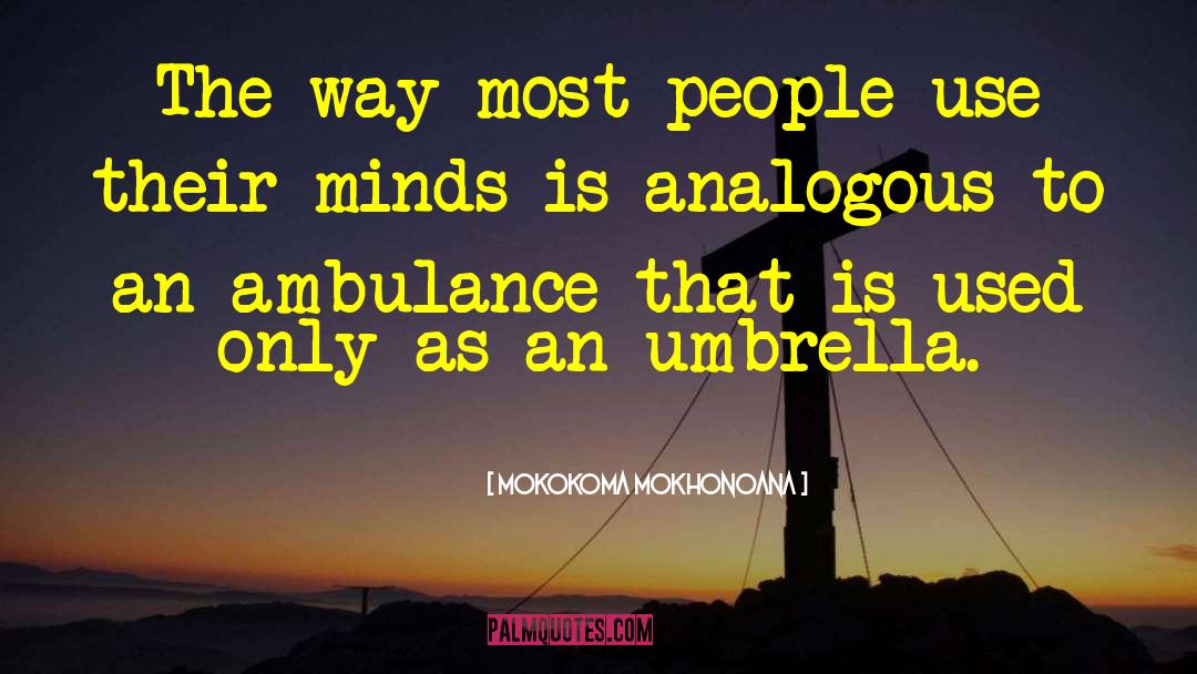 Short Umbrella quotes by Mokokoma Mokhonoana