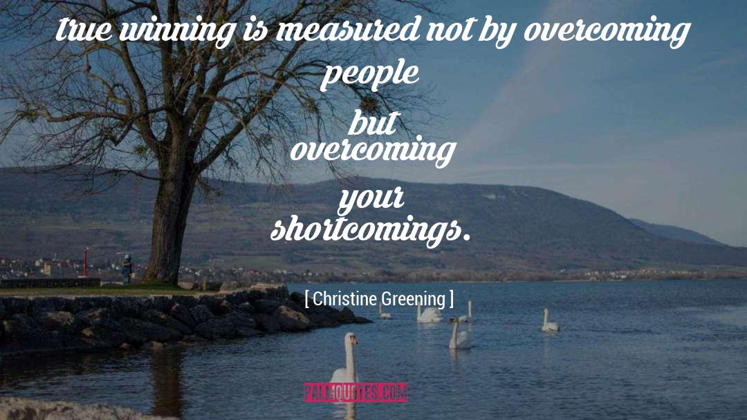 Shortcomings quotes by Christine Greening