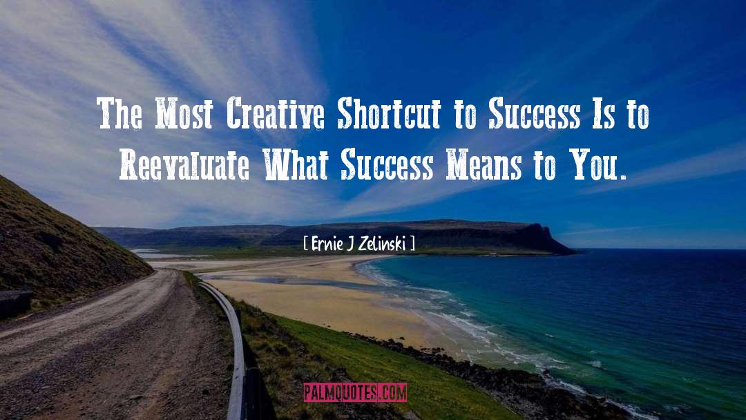 Shortcut quotes by Ernie J Zelinski