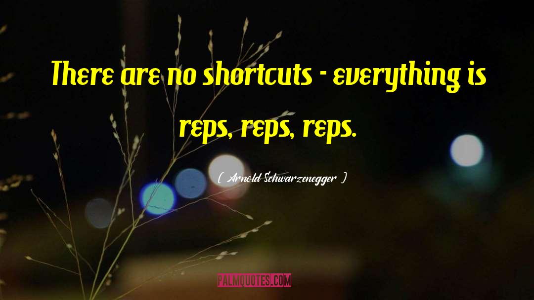 Shortcuts quotes by Arnold Schwarzenegger