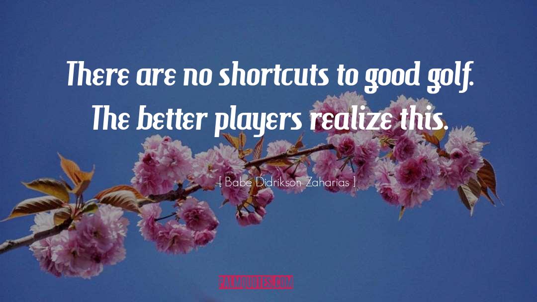 Shortcuts quotes by Babe Didrikson Zaharias