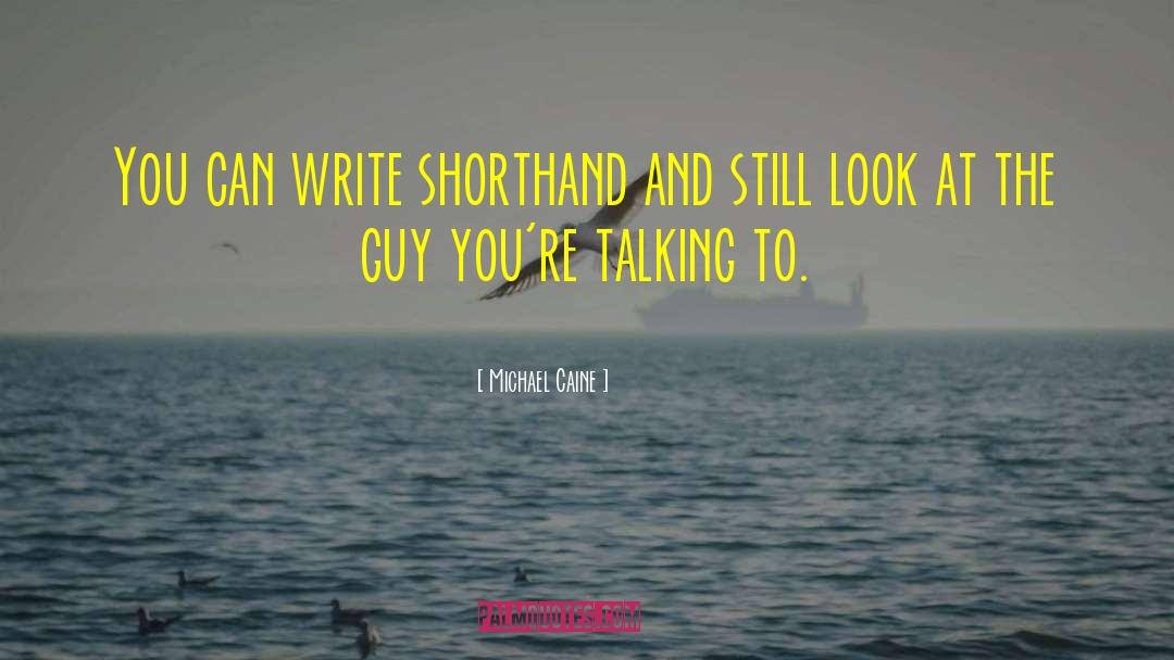 Shorthand quotes by Michael Caine