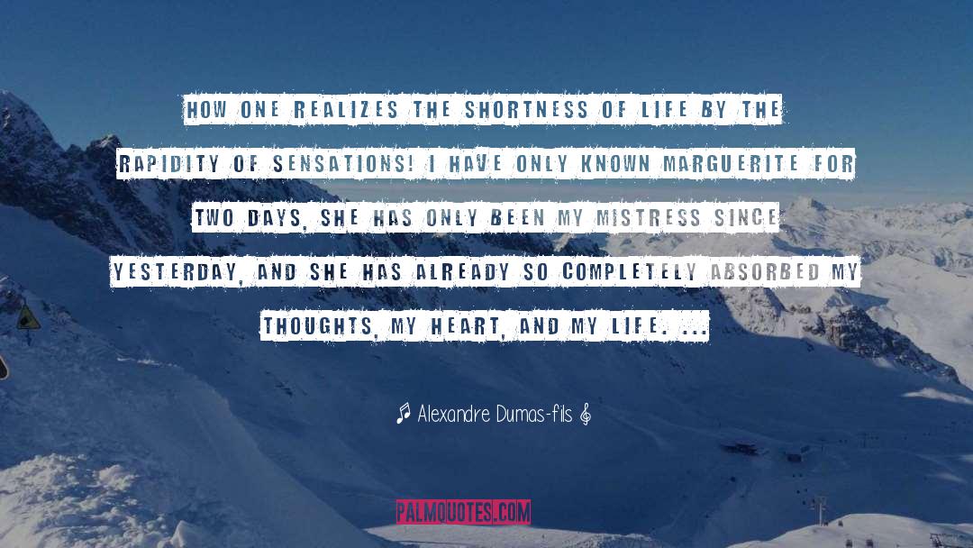 Shortness Of Life quotes by Alexandre Dumas-fils