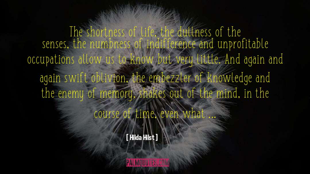 Shortness Of Life quotes by Hilda Hilst