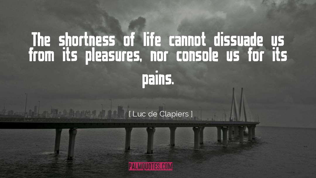 Shortness Of Life quotes by Luc De Clapiers